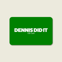 Gift Card-Dennis Did It